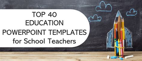 Top 40 Education Powerpoint Templates For School Teachers The