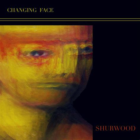 Changing Face Shurwood
