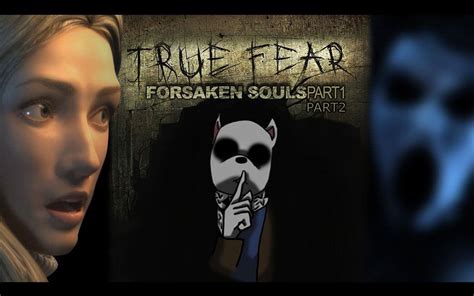 【谜之声录播】true Fear Forsaken Souls Part1 And Part 2（完结）哔哩哔哩bilibili
