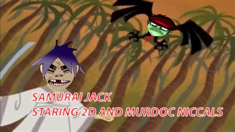 Samurai Jack Starring The Gorillaz 2d And Murdoc Niccals Youtube