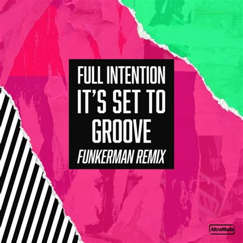 Stream Full Intention Set To Groove Funkerman Remix By Funkerman