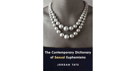 The Contemporary Dictionary Of Sexual Euphemisms By Jordan Tate