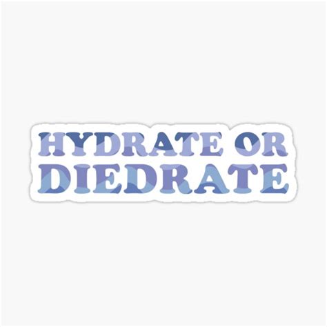Hydrate Or Diedrate Sticker By Kyliedesigns Redbubble