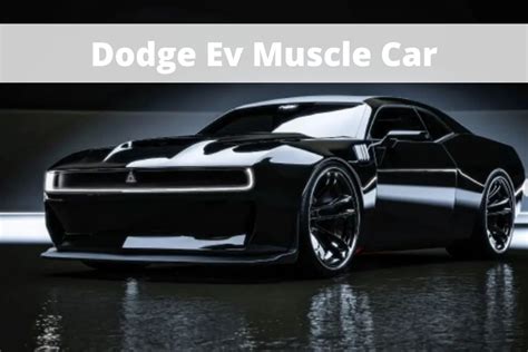 Dodge Ev Muscle Car Price Release Date And All Specs An Automotive