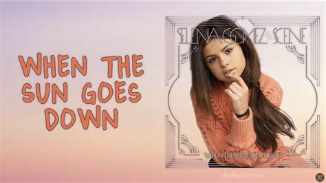 Selena Gomez The Scene When The Sun Goes Down Lyric Video Hd Youtube