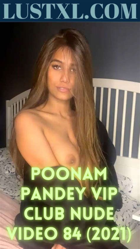 Poonam Pandey Vip Club Nude Video 84 2021 Lustxl