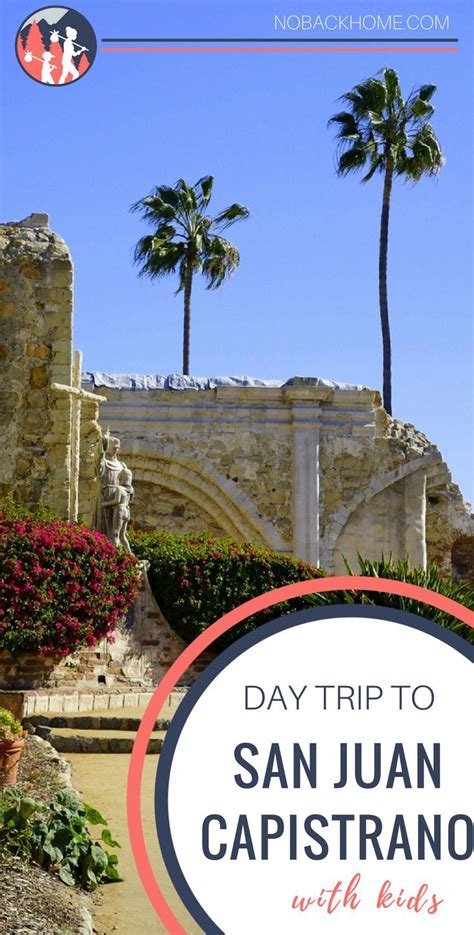 3 Amazing Things To Do In San Juan Capistrano With Kids No Back Home