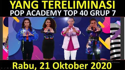 Yang Tereliminasi Tadi Malam Pop Academy 2020 Top 40 Grup 7 Rabu 21