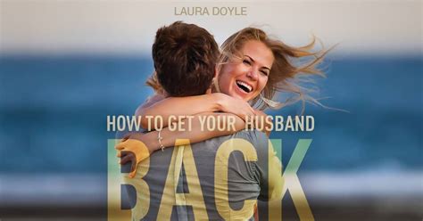 Dec 19, 2020 · how to get your husband back after he leaves you 1. How to Get Your Husband Back after He Leaves You