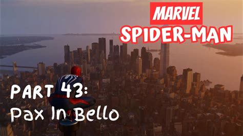 Marvels Spider Man Walkthrough Part 43 Pax In Bello Youtube