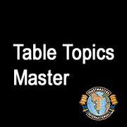 What Is The Role Of Table Topics Master? | NorthEast Texas ToastMasters