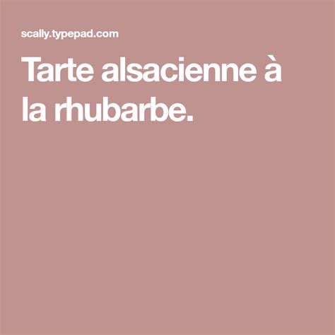 5 / 5 basé sur 1 avis. Tarte alsacienne à la rhubarbe. | Tarte alsacienne ...
