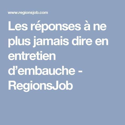 Les R Ponses Ne Plus Jamais Dire En Entretien Dembauche Regionsjob