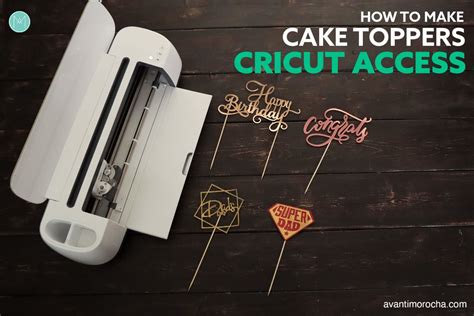 Diy Cake Toppers Cricut Access Avanti Morocha