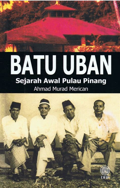 Adakah benar puteri diraja kedah isteri francis light? Alam Terkembang Jadikan Guru: BATU UBAN SEJARAH AWAL PULAU ...