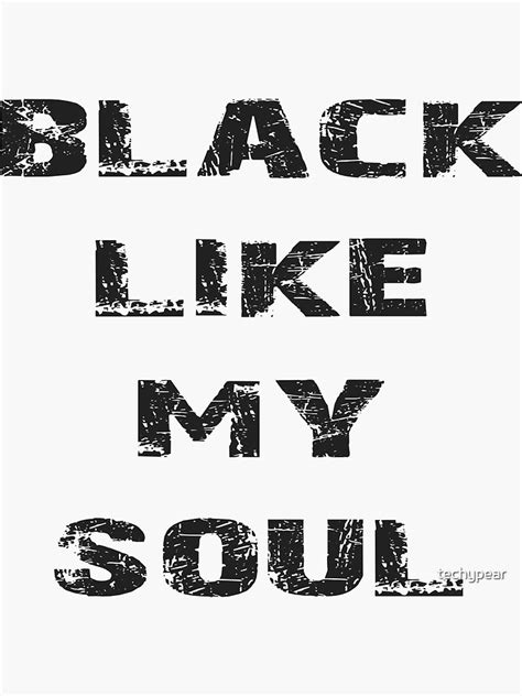 Black Like My Soul Sticker By Techypear Redbubble