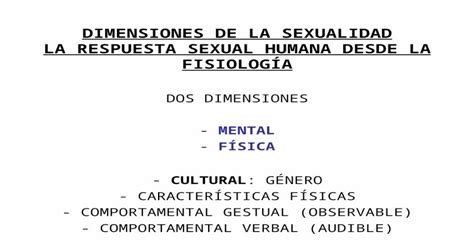 dimensiones de la sexualidad la respuesta sexual humana desde la fisiologÍa dos dimensiones