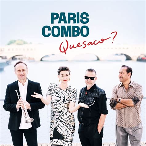Paris Combo Nouvel Album Quesaco Tu Paris Combien