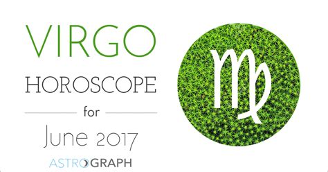 Astrograph Virgo Horoscope For June 2017
