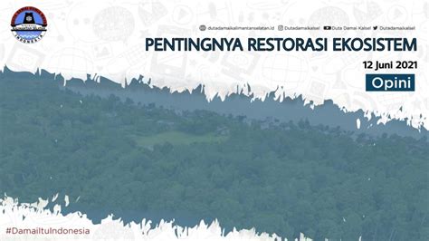 PENTINGNYA RESTORASI EKOSISTEM Duta Damai Kalimantan Selatan