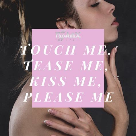 Touch Me Tease Me Kiss Me Please Me 😜😜 Antixlifestyle • •
