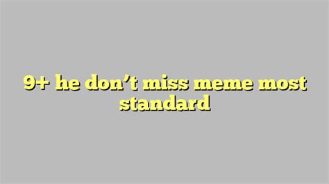 9 He Dont Miss Meme Most Standard Công Lý And Pháp Luật