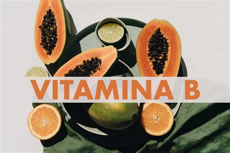 Vitamina B Y Salud 3 Beneficios Que Debes Saber