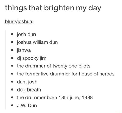 Things That Brighten My Day Josh Dun Joshua William Dun Jishwa