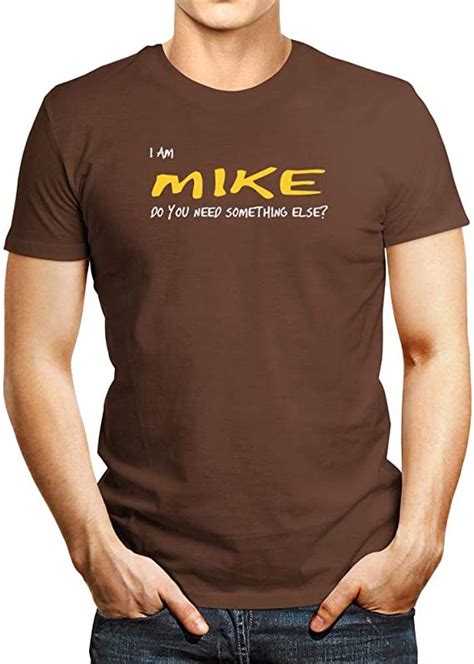 Idakoos I Am Mike Do You Need Something Else T Shirt Amazonde Fashion