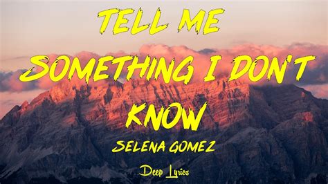Top Music 2021 Selena Gomez Tell Me Something I Dont Know Lyrics