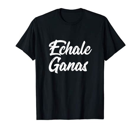 shop echale ganas graphic t shirt give it your all tees design