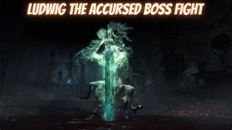Bloodborne Ludwig The Accursed Boss Fight Dlc Youtube