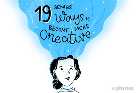 19 Genius Ways To Become More Creative Today Planio