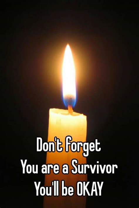 Dont Forget You Are A Survivor Youll Be Okay