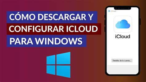 C Mo Descargar Configurar Y Usar Icloud Para Windows Fotos Drive