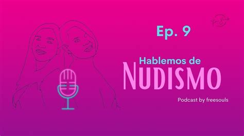 Hablemos de nudismo Ep 9 Qué es el nudismo familiar ft Gerardo y