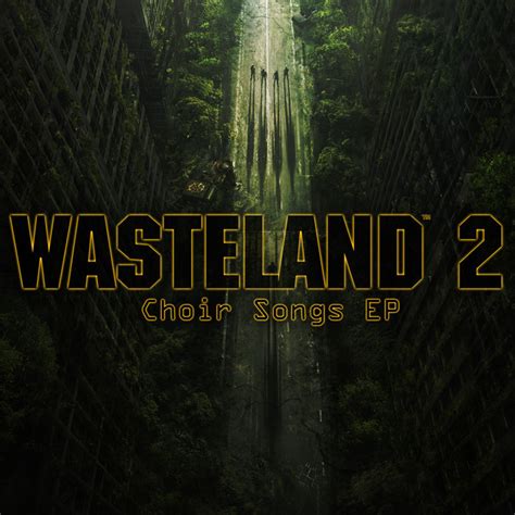 Wasteland 2 Choir Songs Ep Inxile Entertainment