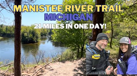 Manistee River Trail Loop 21 Miles In One Day Youtube