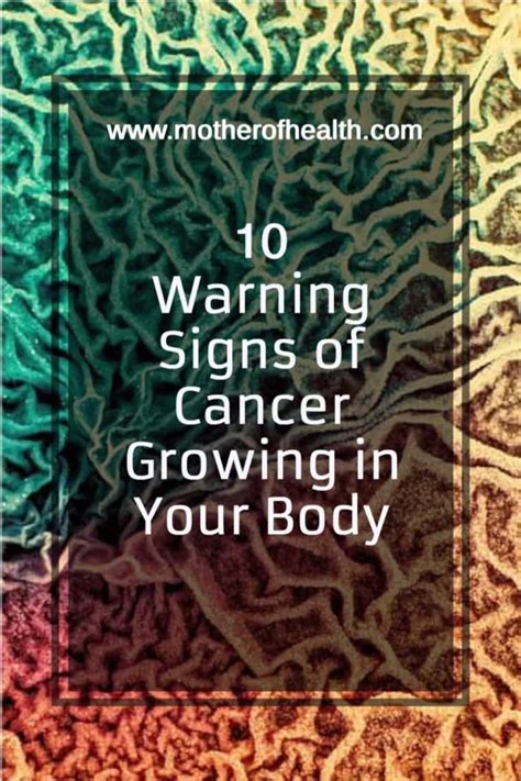 Warning Signs Of Cancer Growing In Your Body Mother Of Health