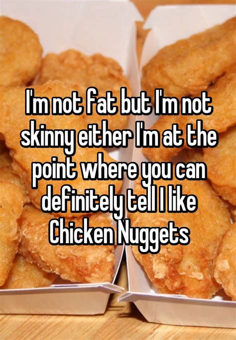 Im Not Fat But Im Not Skinny Either Im At The Point