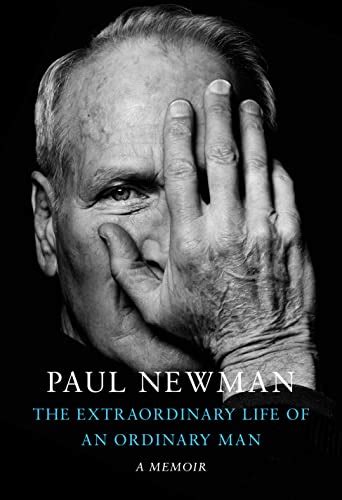 The Extraordinary Life Of An Ordinary Man A Memoir By Paul Newman