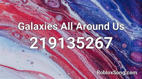 Galaxies All Around Us Roblox Id Roblox Music Codes