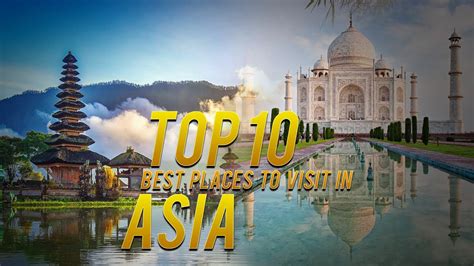 Top 10 Best Places To Visit In Asia Travel Guide Travelideas