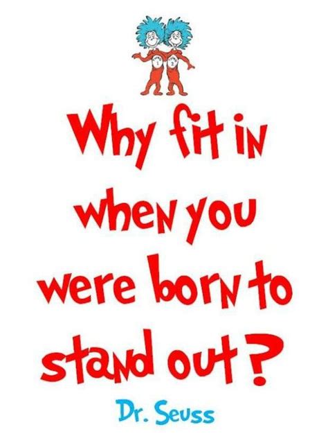 We Were Born To Stand Out Dr Seuss Quotes Seuss Quotes