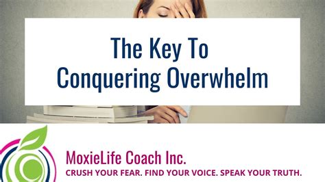 The Key To Conquering Overwhelm Youtube