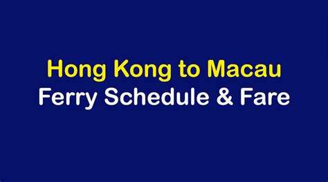 2023 Hong Kong To Macau Ferry Schedule And Fare Buses And Ferries