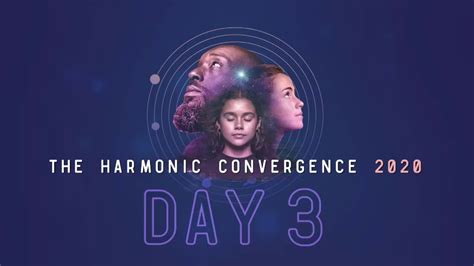 The Harmonic Convergence 2020 Day 3 The Leadership Of Love Youtube