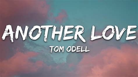 Tom Odell Another Love Lyrics Wet N Wild Escorts In Chicago