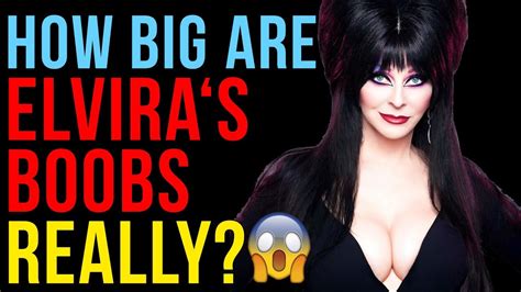 How Big Are Elvira S Boobs Really YouTube