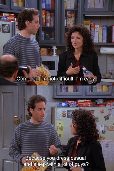 Seinfeld Quote Jerry And Elaine On Being Difficult Vs Easy The
